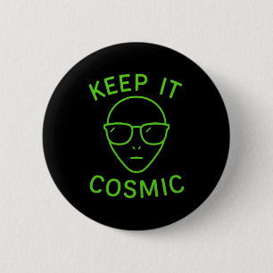 Funny Alien Ufo Area 51 - Keep It Cosmic Comfort C 6 Cm Round Badge