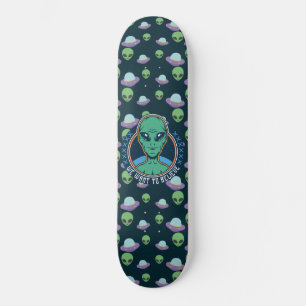 Funny Alien We Want to Believe UFOs  Skateboard