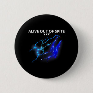 Funny Alive Out Of Spite Sarcastic Humour Quote 6 Cm Round Badge