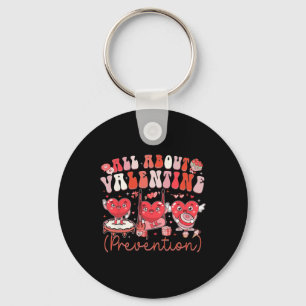 Funny All About Valentine Prevention Physical Ther Key Ring
