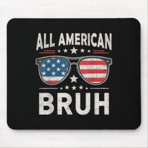 Funny All American Bruh 4th Of July Patriotic Usa Mouse Pad