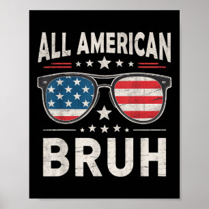 Funny All American Bruh 4th Of July Patriotic Usa Poster
