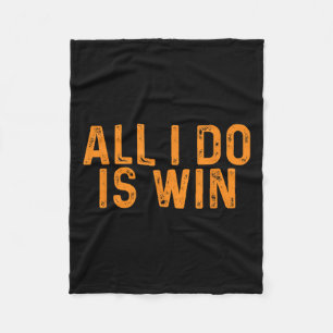 Funny All I Do Is Win _ Motivation Inspiration Fleece Blanket