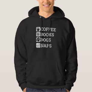 Funny All I Need Coffee Books Dogs Naps Lover Hoodie
