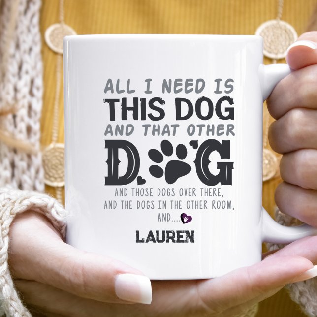Funny All I Need Dog  Coffee Mug (Creator Uploaded)