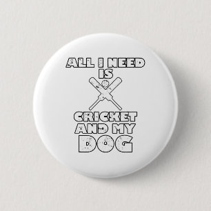 Funny All I Need Is Cricket And My Dog 6 Cm Round Badge