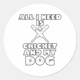 Funny All I Need Is Cricket And My Dog  Classic Round Sticker