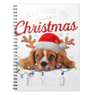 Funny All I Want For Christmas Is More Dog Notebook