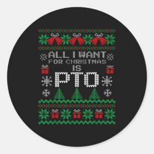 Funny All I Want For Christmas Is Pto Matching Fam Classic Round Sticker