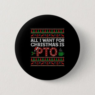 Funny All I Want For Christmas Is Pto Matching Ugl 6 Cm Round Badge