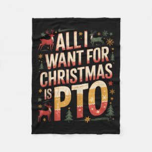 Funny All I Want For Christmas Is Pto Matching Ugl Fleece Blanket