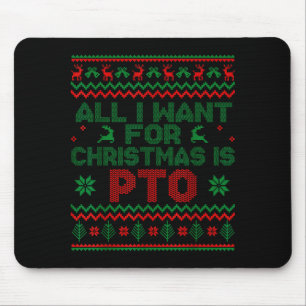 Funny All I Want For Christmas Is Pto Matching Ugl Mouse Pad
