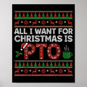 Funny All I Want For Christmas Is Pto Matching Ugl Poster