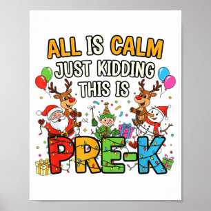 Funny All Is Calm Just Kidding Pre-k Teacher Chris Poster