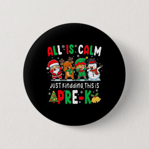 Funny All Is Calm Just Kidding This Is Pre-k Chris 6 Cm Round Badge