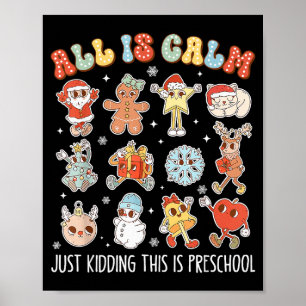Funny All Is Calm Just Kidding This Is Preschool T Poster