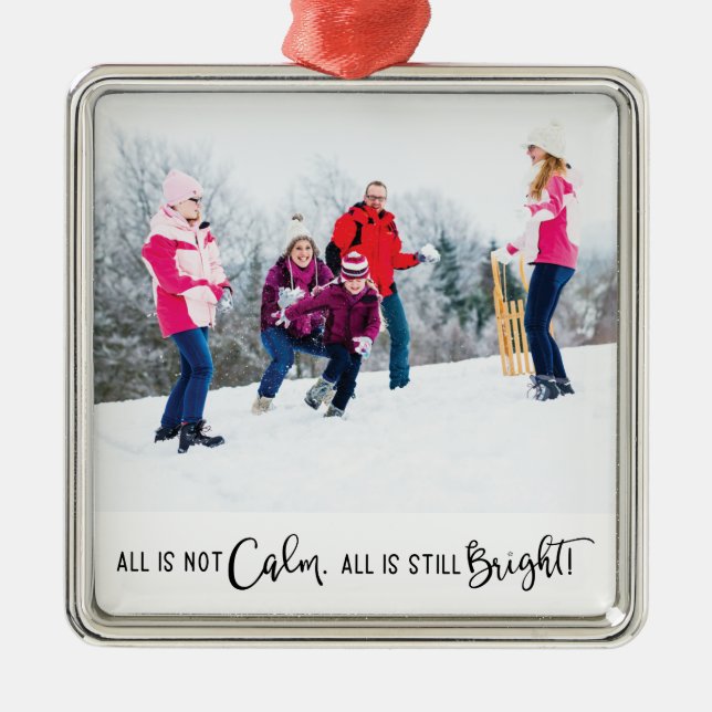 Funny All is Not Calm Holiday Photo  Metal Ornament (Front)