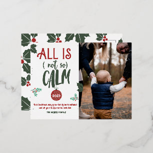 Funny all is not calm photo Christmas script Foil Holiday Postcard