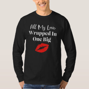 Funny All My Love Wrapped In One Big Kiss Valentin T-Shirt