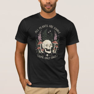 Funny All Plants Are Edible Some Only Once Mushroo T-Shirt
