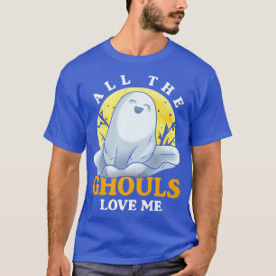 Funny All The Ghouls Love Me Cute Ghost Hallowee T-Shirt