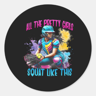 Funny All The Pretty Girls Squat Like-this Softll  Classic Round Sticker