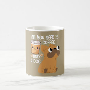 Funny All You Need Is Coffee And A Dog Mug