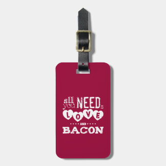Funny All You Need is Love and Bacon Luggage Tag