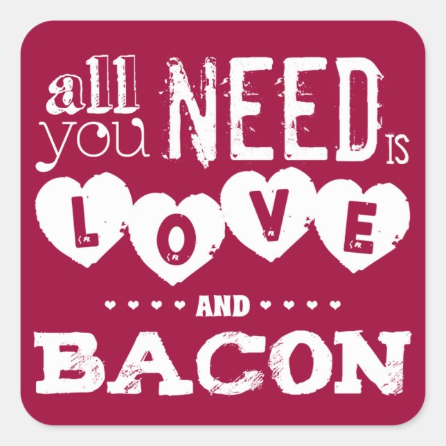 Funny All You Need is Love and Bacon Square Sticker (Front)