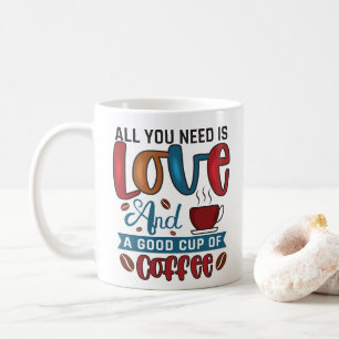 Funny All you need is Love and Coffee Typography Mug