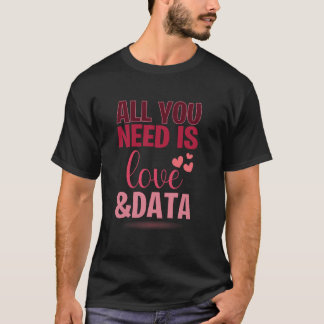 Funny All You Need Is Love And Data Teacher Valent T-Shirt
