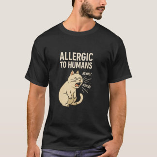 Funny Allergic to Humans Sneezing Cat Joke Sarcast T-Shirt