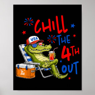 Funny Alligator Chill The Fourth Out Patriotic 4th Poster