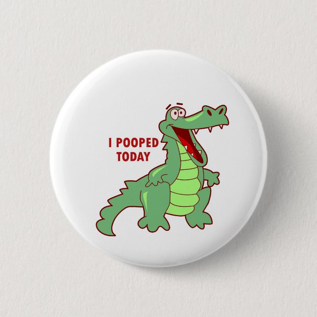 Funny Alligator Pooped Today 6 Cm Round Badge (Front)