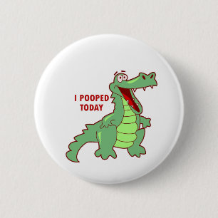 Funny Alligator Pooped Today 6 Cm Round Badge