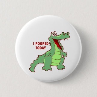 Funny Alligator Pooped Today 6 Cm Round Badge