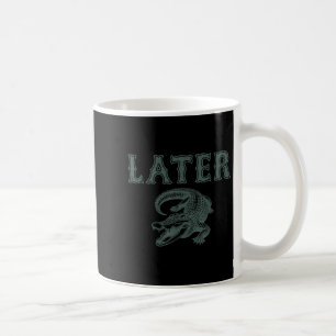 Funny Alligator Pun Later Gator Coffee Mug