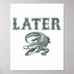 Funny Alligator Pun Later Gator Poster
