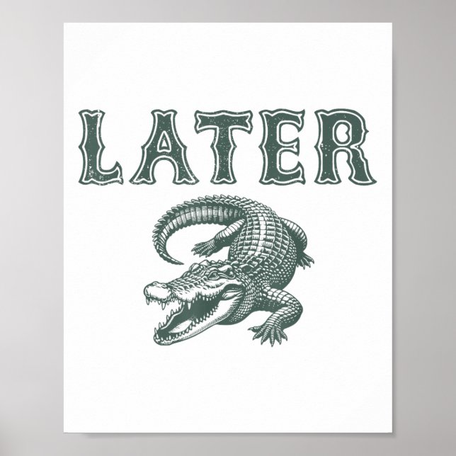 Funny Alligator Pun Later Gator  Poster (Front)