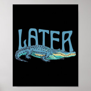 Funny Alligator Pun Later Gator Poster