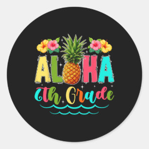 Funny Aloha 6th Grade First Day Of School Pineappl Classic Round Sticker