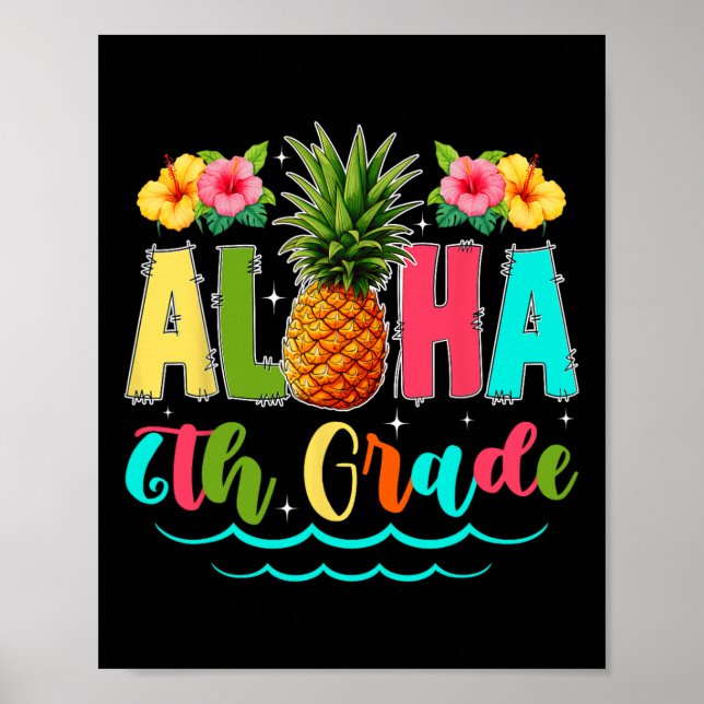 Funny Aloha 6th Grade First Day Of School Pineappl Poster (Front)