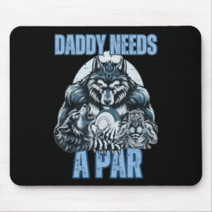 Funny Alpha Wolf Daddy Needs A Par Meme Cringe Dis Mouse Pad