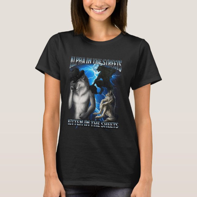 Funny Alpha Wolf Meme Alpha Streets Kitten Sheets  T-Shirt (Front)