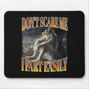 Funny Alpha Wolf Meme Don't E Me I Fart Easily Boo Mouse Pad