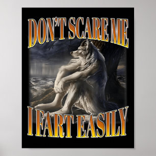 Funny Alpha Wolf Meme Don't E Me I Fart Easily Boo Poster