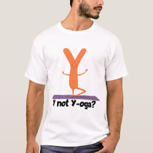 Funny Alphabet Y - Why Not Yoga? T-Shirt