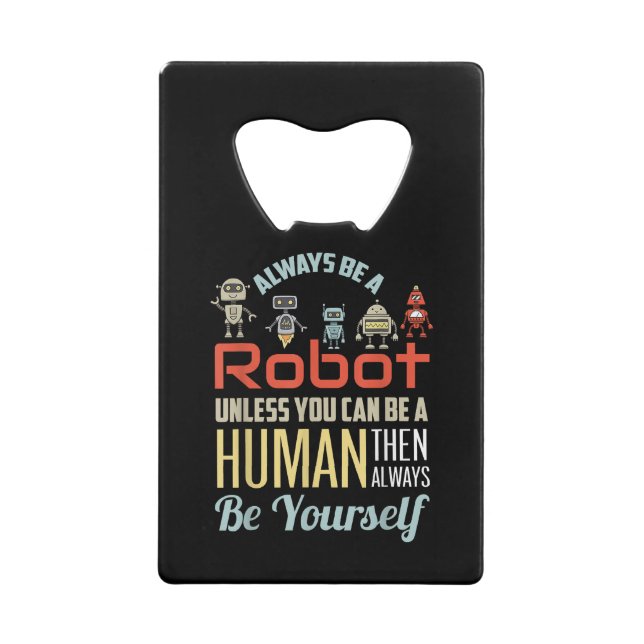 Funny Always Be A Robot Unless You Can Be A Human  (Front)