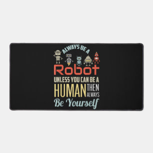 Funny Always Be A Robot Unless You Can Be A Human Desk Mat