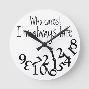 Funny Always Late Round Clock